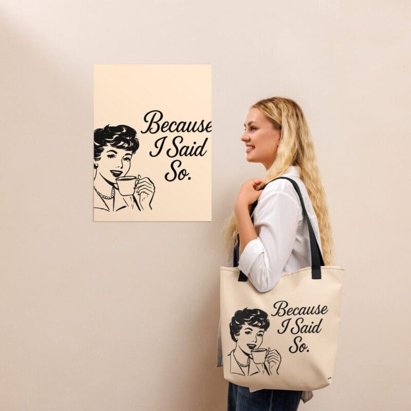 Because I Said So Tote