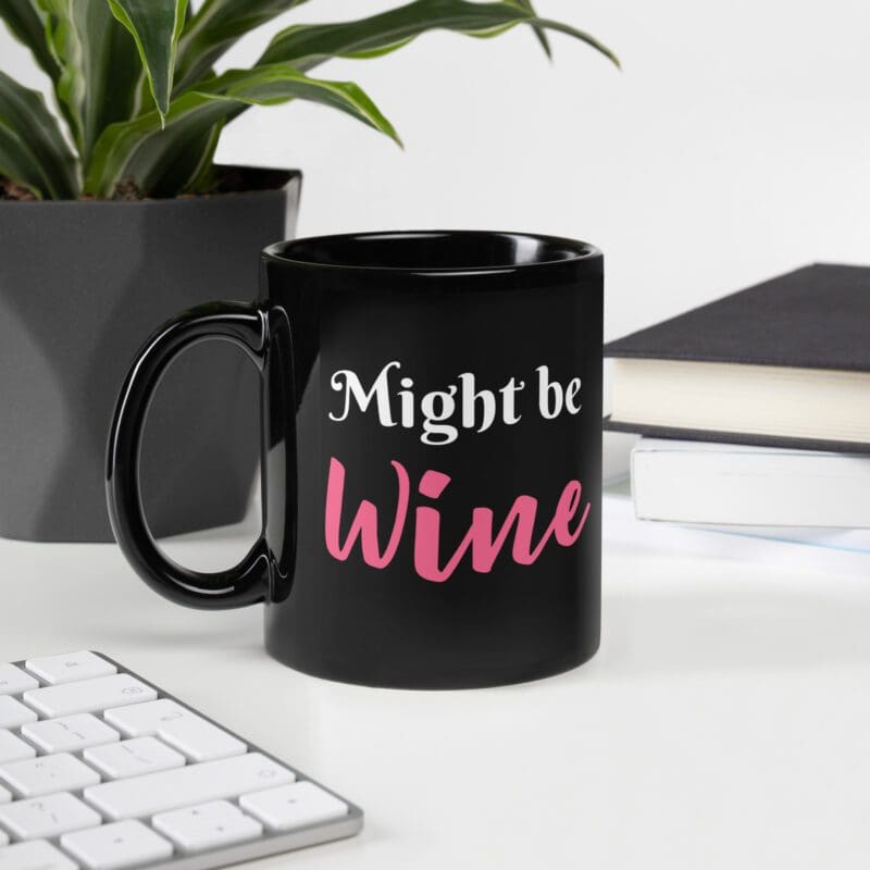 Might Be Wine Black Glossy Mug